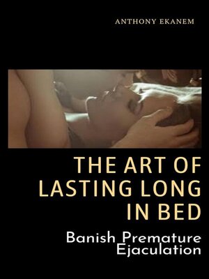 cover image of The Art of Lasting Long in Bed